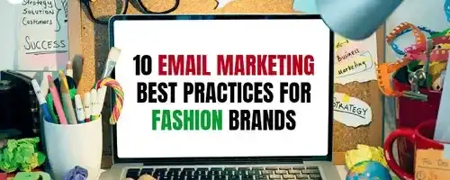 10 Email Marketing Best Practices for Fashion Brands
